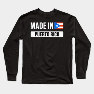 Made In Puerto Rico - Gift for Puerto Rican With Roots From Puerto Rico Long Sleeve T-Shirt